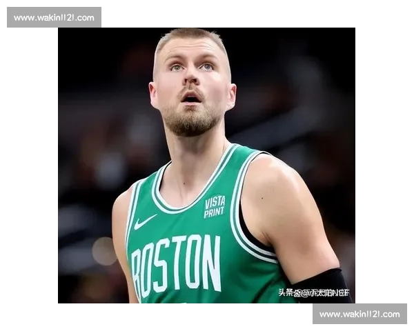 凯尔特人交易波津：多队竞逐伤病隐患暴露，季后赛怪病成交易导火索